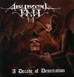 Abysmal Fall : A Decade of Desecration